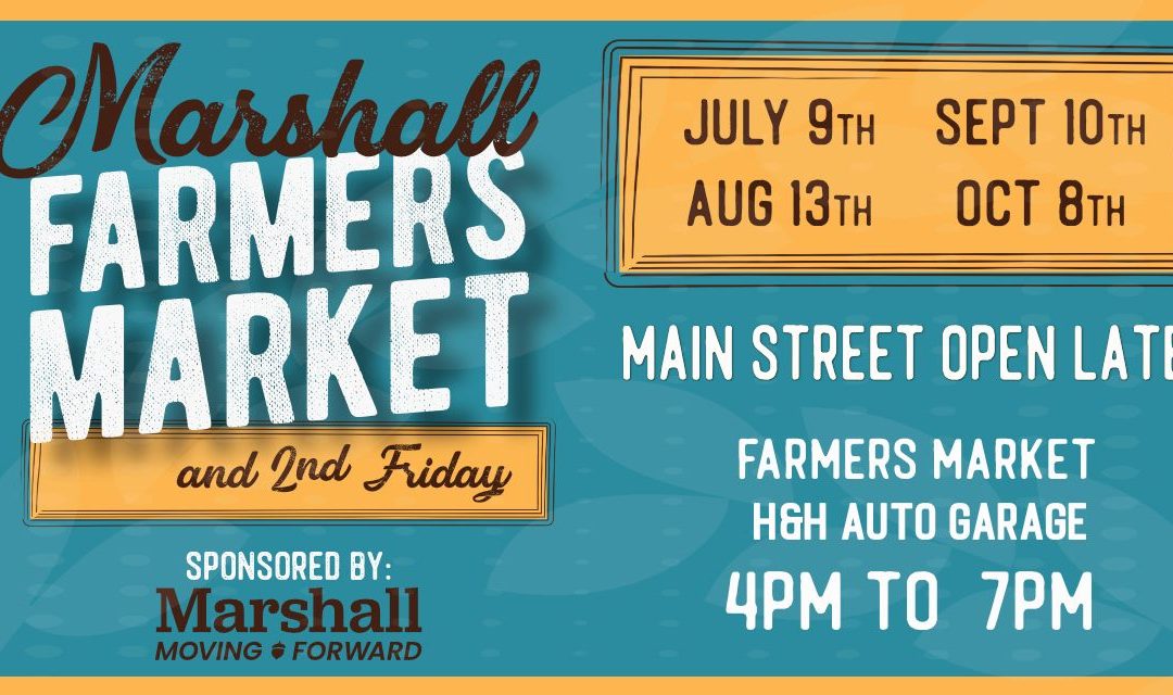 July 9th Marshall Farmers Market & 2nd Friday